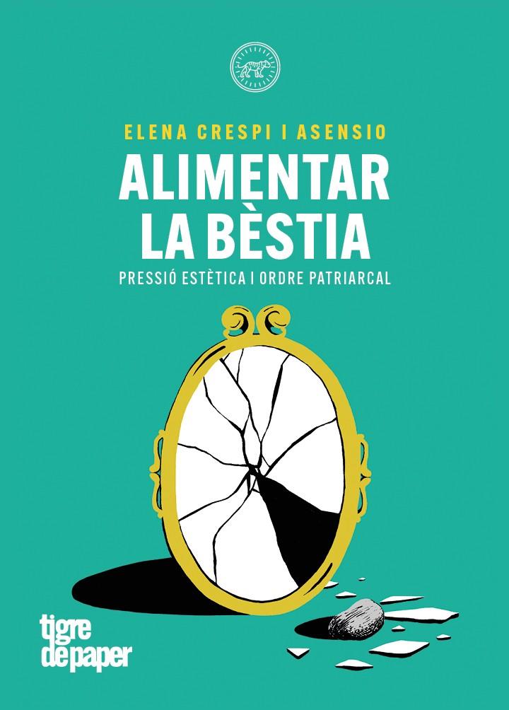 Alimentar la bèstia | 9788418705847 | Crespi Asensio, Elena