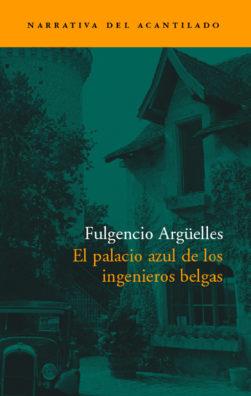 El palacio azul de los ingenieros belgas | 9788496136380 | Argüelles Tuñón, Fulgencio