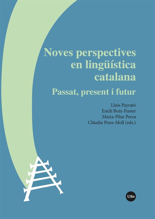 Noves perspectives en lingüística catalana | 9788410500006 | PAYRATÓ, LLUÍS / BOIX-FUSTER, EMILI / PEREA, MARIA PILAR / PONS MOLL, CLÀUDIA EDITORS)