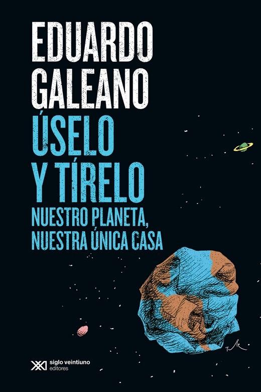 ÚSELO Y TÍRELO | 9788432320729 | Galeano, Eduardo