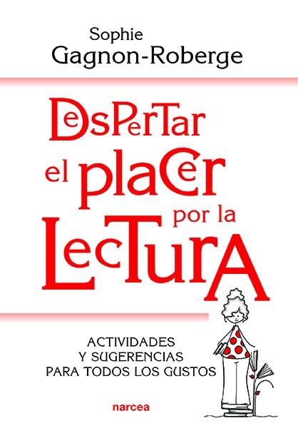 Despertar el placer por la lectura | 9788427726260 | Gagnon-Roberge, Sophie