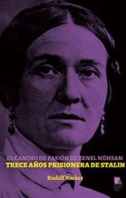 El camino de pasión de Zensl Mühsam. Trece años prisionera de Stalin | 978-84-121882-9-5 | Rocker, Rudolf