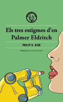 Els tres estigmes de Palmer Eldritch | 9788412316568 | DICK, PHILIP K.