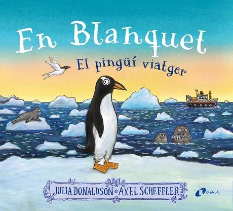 En blanquet, el pingüí viatger | 9788413493220 | Donaldson, Julia