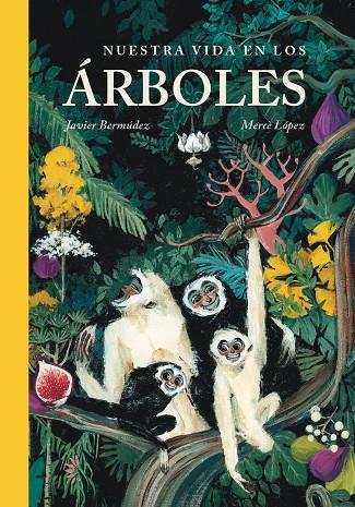 Nuestra vida en los árboles | 9788416427413 | Bermúdez, Javier / López, Mercè