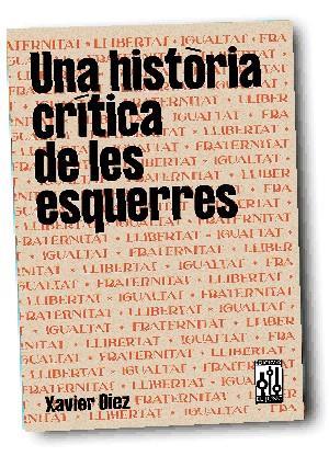 UNA HISTORIA CRÍTICA DE LES ESQUERRES | 9788494750007 | DIEZ, XAVIER