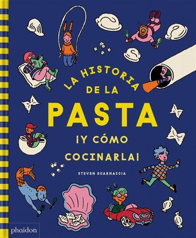 La historia de la pasta ¡Y cómo cocinarla! | 9781838667283 | Guarnaccia, Steven / Thomas, Heather