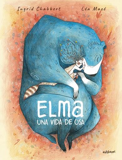 Elma, una vida de osa | 9788410332324 | Mazé, Léa / Chabbert, Ingrid