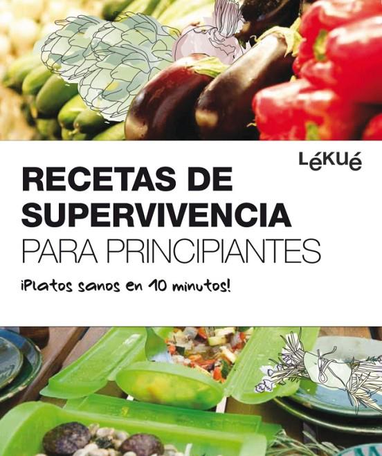 Recetas de supervivencia para principiantes | 9788415193012 | LEKUE