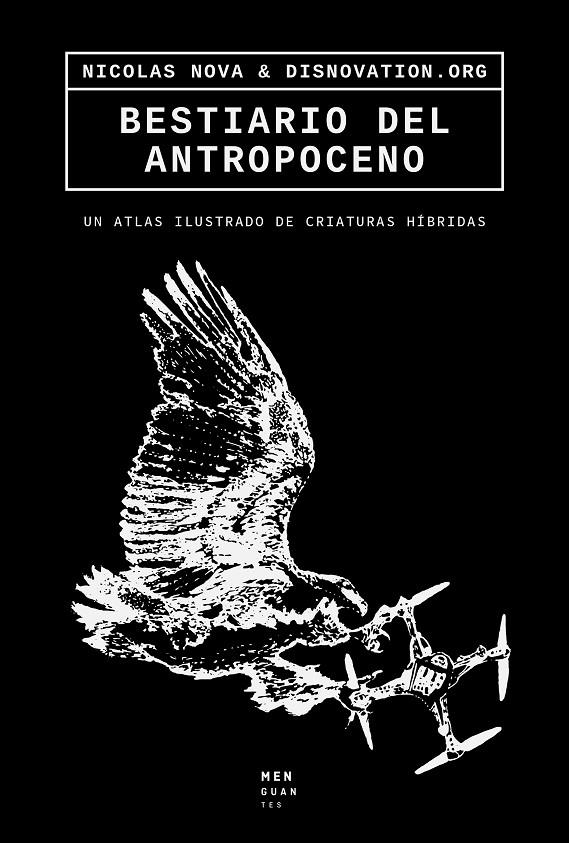 BESTIARIO DEL ANTROPOCENO | 9788494853494 | Nova, Nicolas / Maria Roszkowska & Nicolas Maigret, disnovation.org