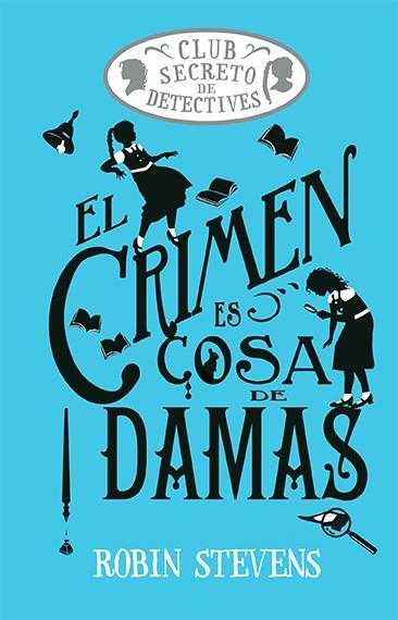 El crimen es cosa de damas (Cozy Mystery Juvenil) | 9788419599469 | Stevens, Robin