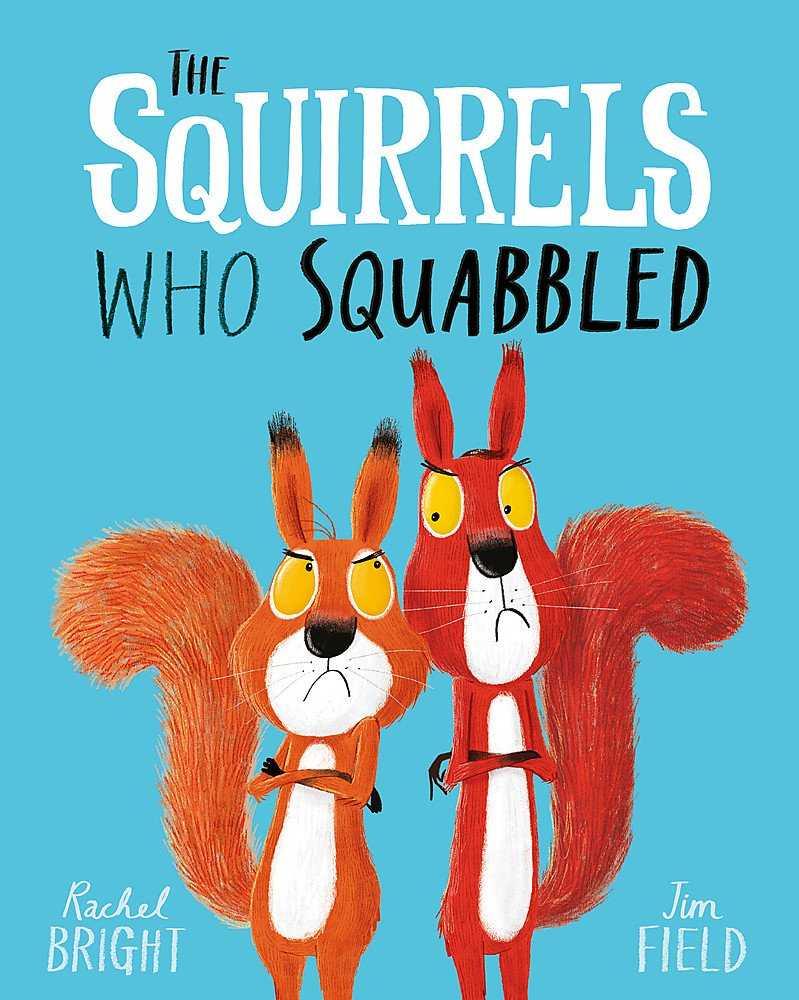 THE SQUIRRELS WHO SQUABBLED | 9781408340479 | BRIGHT RACHEL