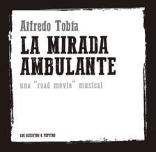 MIRADA AMBULANTE, LA | 9788412120288 | TOBÍA GÓMEZ, ALFREDO