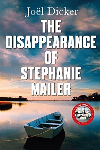 THE DISAPPEARANCE OF STEPHANIE MAILER | 9780857059260 | Dicker, Joël