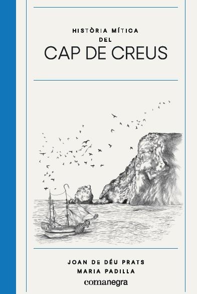 Història mítica del Cap de Creus | 9788417188825 | Prats Pijoan, Joan de Déu / Padilla Climent, Maria