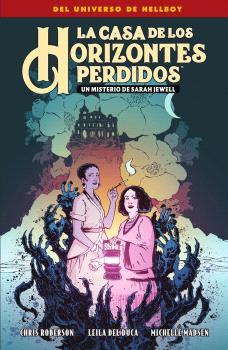 LA CASA DE LOS HORIZONTES PERDIDOS. UN MISTERIO DE SARAH JEWELL | 9788467959321 | MIKE MIGNOLA / CHRIS ROBERSON / DE DUCA, LEILA / MADSEN, MICHELLE