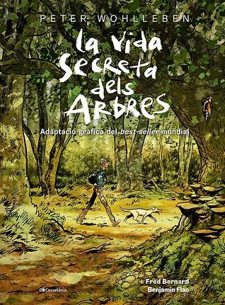 La vida secreta dels arbres | 9788413563855 | Bernard, Fred / Wohlleben, Peter