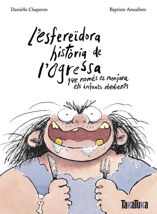 L'esfereïdora història de l'ogressa que només es menjava els infants obedients | 9788418821806 | Chaperon, Danielle