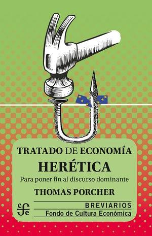 TRATADO DE ECONOMIA HERETICA - PARA PONER FIN AL D | 9786071672865 | Porcher, Thomas