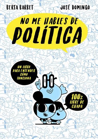 No me hables de... Politica | 9788490437780 | Barbet, Berta / Domingo, José