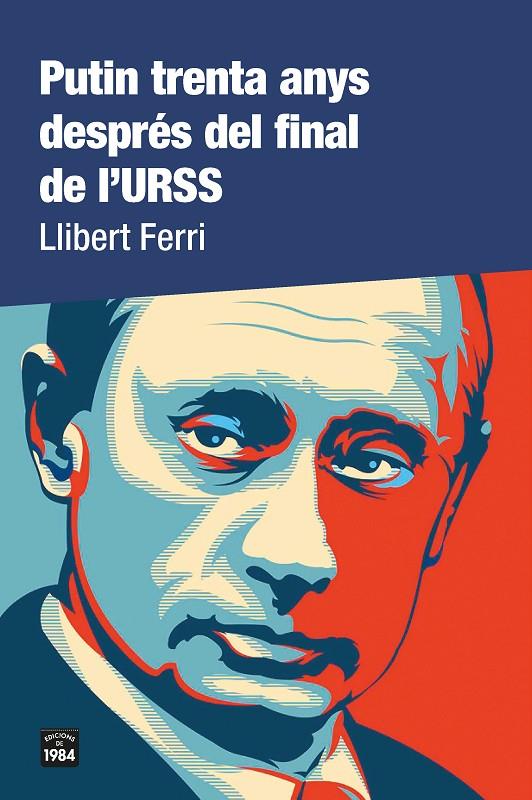 PUTIN TRENTA ANYS DESPRES DEL FINAL DE L'URSS | 9788418858000 | FERRI, LLIBERT