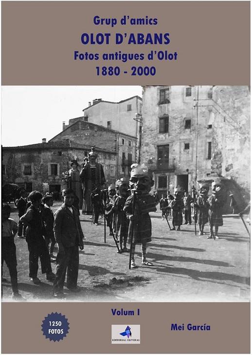 Grup d'amics, Olot d'abans. Fotos antigues d'Olot 1880-2000 Volum1 | 9788409188703 | García Rubio, Mei