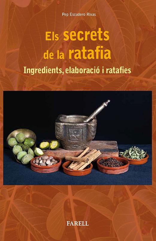 Els secrets de la ratafia. Ingredients, elaboracio i ratafies | 9788417116286 | Escudero Rivas, Pep