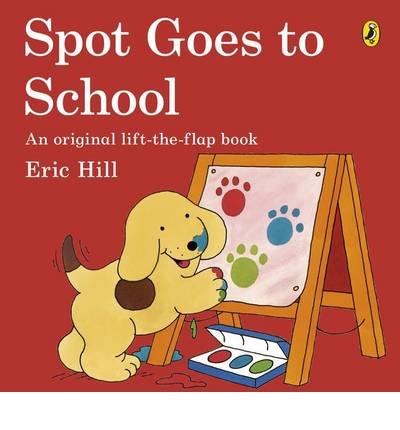 Spot goes to school | 9780141343785 | Hill, Eric