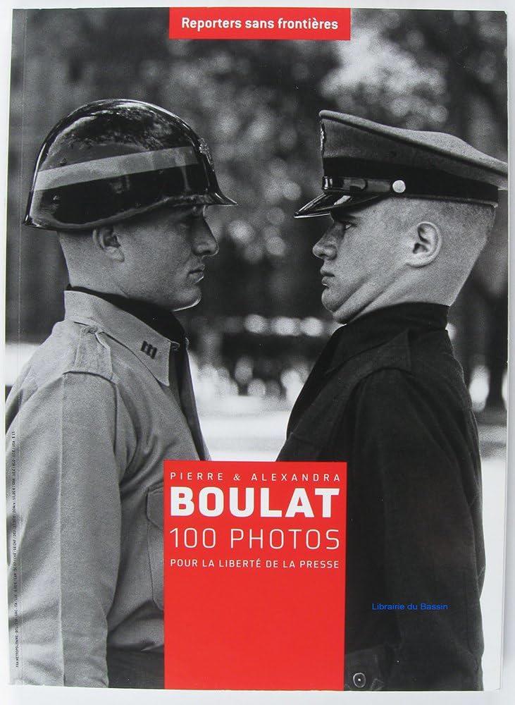 100 photos de Pierre & Alexandra Boulat  pour la liberté de la presse | 9782915536942 | Reporters sans frontières