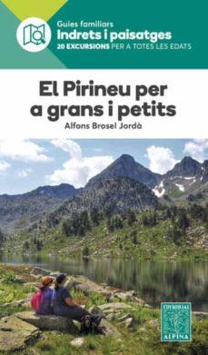 PIRINEU PER A GRANS I PETITS, EL -ALPINA | 9788480909150 | BROSEL I JORDÀ, ALFONS