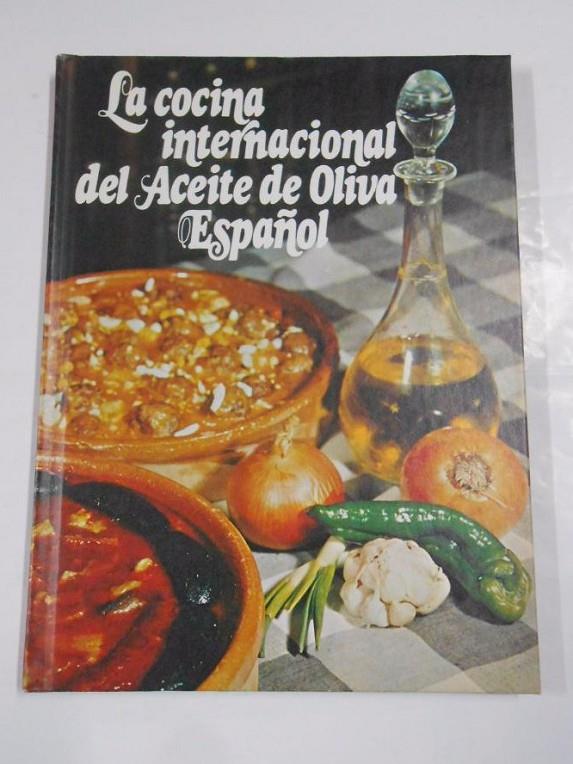 La cocina internacional del aceite de oliva español | cocinainternacionala | Flores, Ana Gloria