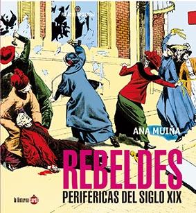 Rebeldes periféricas del siglo XIX (nueva edición) | 9788412254723 | MUIÑA, ANA