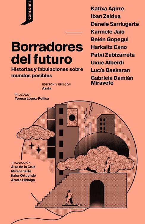 Borradores del futuro | 9788419490100 | Agirre, Katixa / Zaldua, Iban / Sarriugarte, Danele / Jaio Eiguren, Karmele / Gopegui, Belén / Cano,