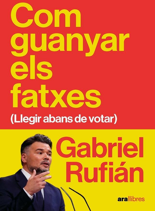 Com guanyar els fatxes | 9788411732475 | Rufián Romero, Gabriel