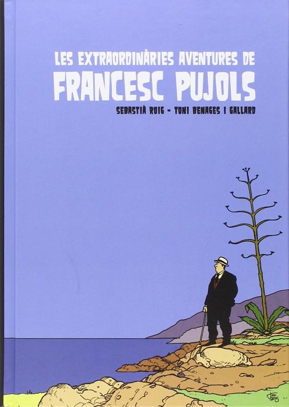 Les extraordinàries aventures de Francesc Pujols | 9788494310881 | Sebastià Roig y Toni Benages