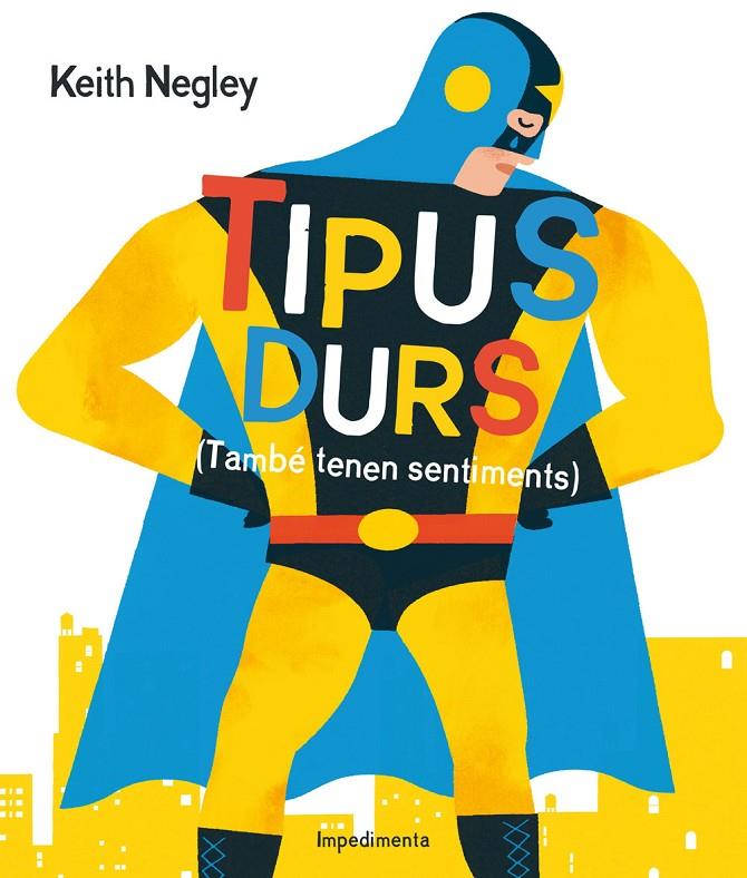 Tipus durs (tambén tenen sentiments) | 9788416542284 | Keith Negley