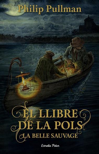 El Llibre de la Pols. La Belle Sauvage | 9788491373896 | Philip Pullman,