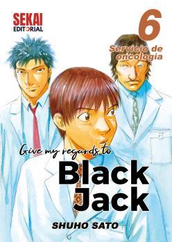 GIVE MY REGARDS TO BLACK JACK 6 Servicio de oncología | 9788412433678 | Sato,Shuho