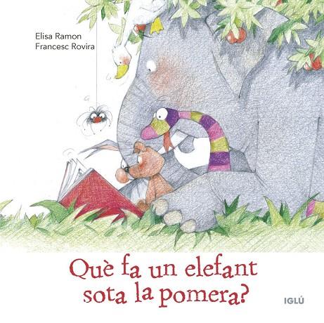 Què fa un elefant sota la pomera? | 9788418488580 | Ramon Bufarull, Elisa