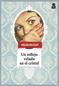 UN REFLEJO VELADO EN EL CRISTAL | 9788418918049 | MCCLOY,HELEN