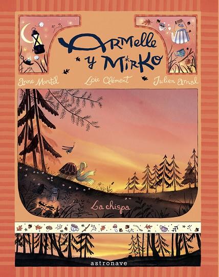 ARMELLE Y MIRKO 01. LA CHISPA | 9788467976885 | LOIC CLEMENT / ANNE MONTEL / JULIEN ARNAL
