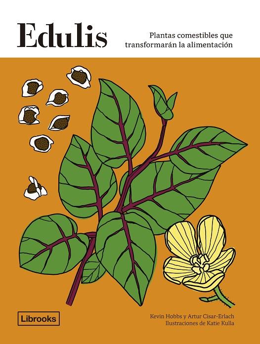 Edulis. Plantas comestibles que transformarán la alimentación. | 9788412683912 | Hobbs, Kevin / Cisard-Erlach, Artur