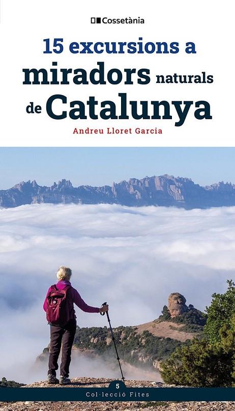 15 excursions a miradors naturals de Catalunya | 9788413566139 | Lloret Garcia, Andreu