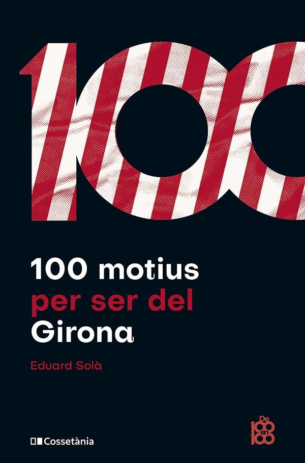 100 motius per ser del Girona | 9788413563527 | Solà Adroher, Eduard