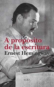 A propósito de la escritura | 9788412649758 | Hemingway, Ernest