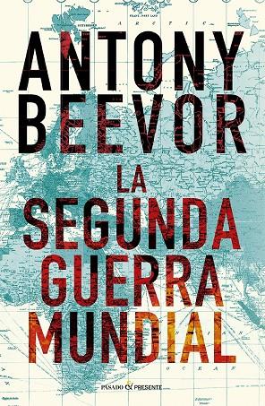 LA SEGUNDA GUERRA MUNDIAL (12º EDICIÓN) | 9788412899542 | , Antony Beevor