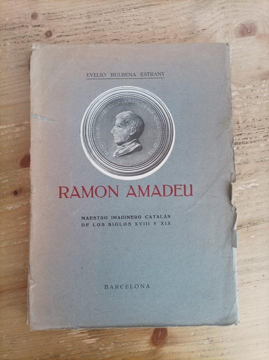 Ramon Amadeu, maestro imaginero catalán de los siglos XVIII y XIX (Impresor José Tatjé, 1927) | ramonamadeu | Bulbena Estrany, Evelio