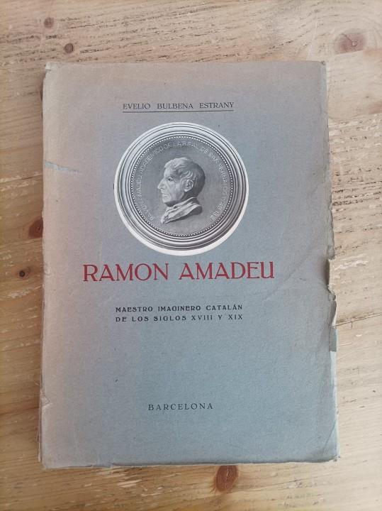 Ramon Amadeu, maestro imaginero catalán de los siglos XVIII y XIX (Impresor José Tatjé, 1927) | ramonamadeu | Bulbena Estrany, Evelio