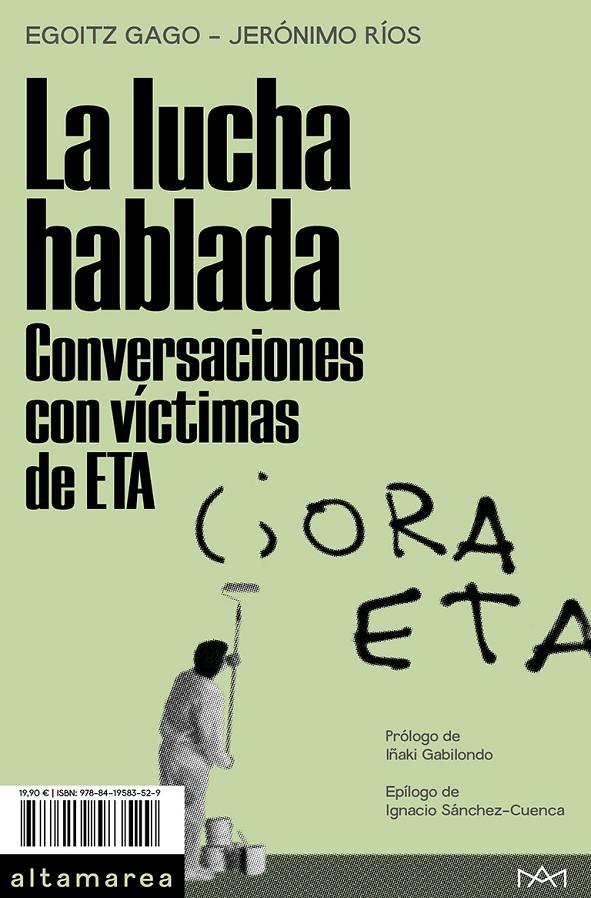 La lucha hablada. Conversaciones con víctimas de ETA | 9788419583529 | Gago, Egoitz / Ríos, Jerónimo