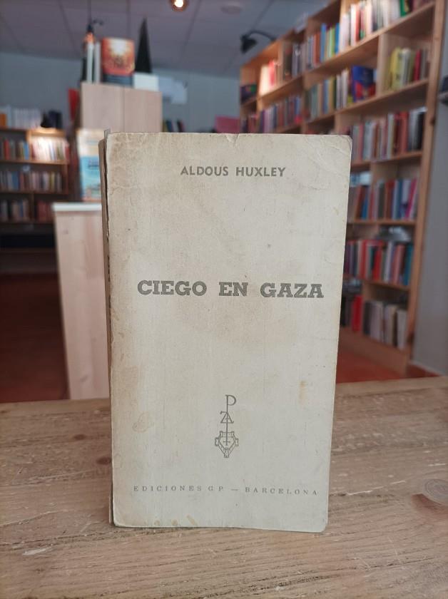 Ciego en Gaza (Ediciones G.P., 1962) | ciegoengaza | Huxley, Aldous